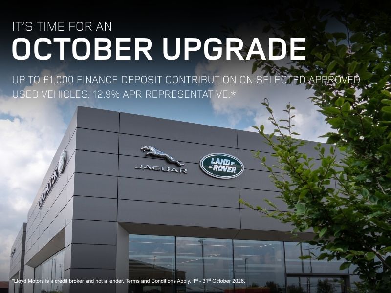 IT'S TIME FOR AN OCTOBER UPGRADE UP TO £1,000 FINANCE DEPOSIT CONTRIBUTION ON SELECTED APPROVED USED VEHICLES. 12.9% APR REPRESENTATIVE.*