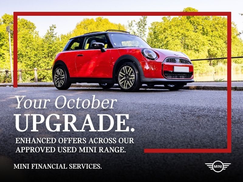 Your October Upgrade. Enhanced offers across our approved used MINI range. MINI financial services.